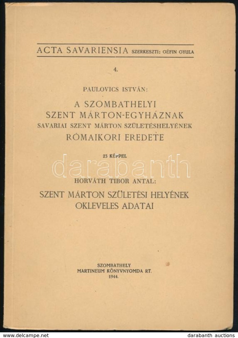 Acta Savariensia 4.: Paulovics István: A Szombathelyi Szent Márton-egyházának Savariai Szent Márton Születésének Rómaiko - Sin Clasificación