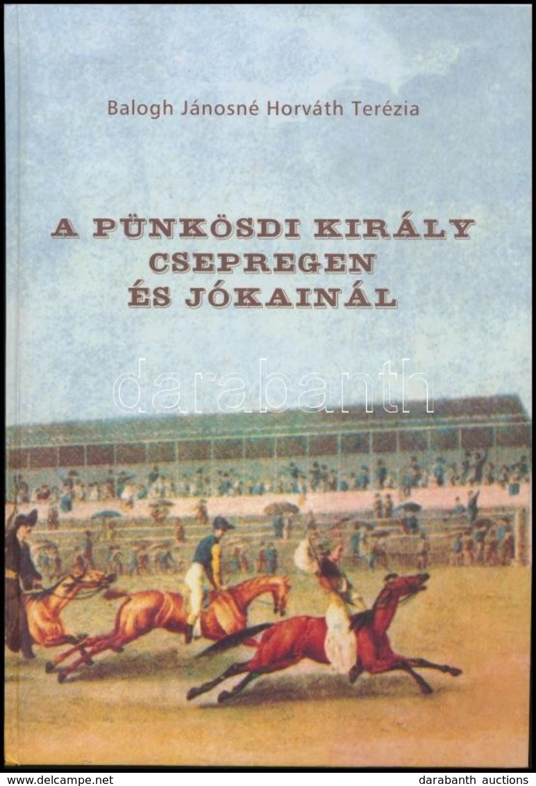 Balogh Jánosné Horváth Terézia: A Pünkösdi Király Csepregen és Jókainál. Csepreg, 2005, Farkas Sándor Egylet. Kiadói Kar - Sin Clasificación