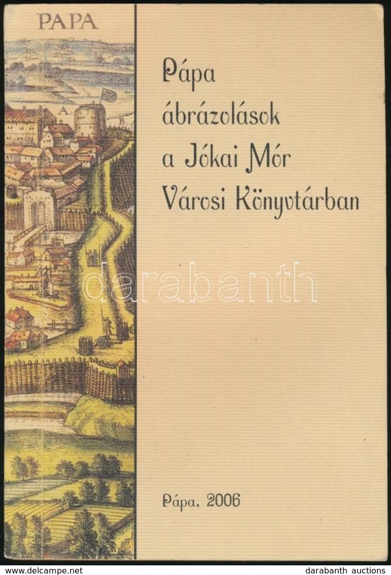 Pápa ábrázolások A Jókai Mór Városi Könyvtárban. Pápa, 2006. Kiadói Papírkötésben - Sin Clasificación
