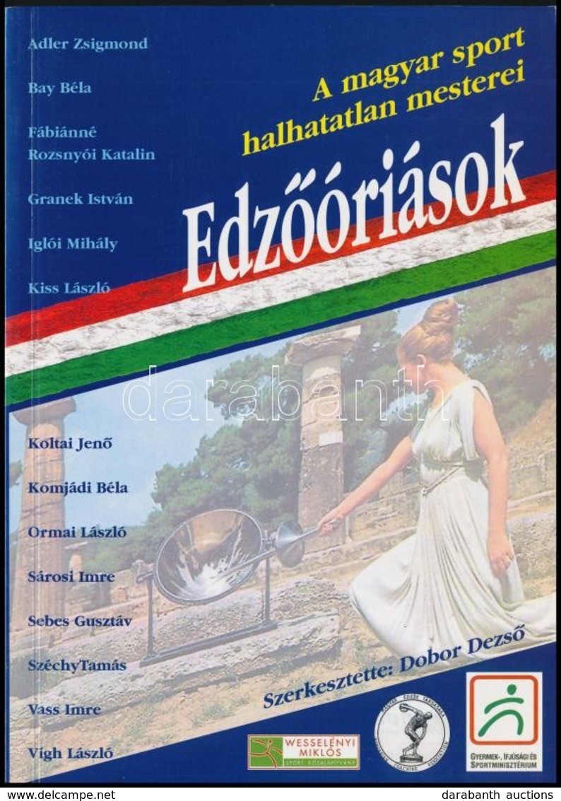 Edzőóriások. A Magyar Sport Hallhatatlan Mesterei. Szerk.: Dobor Dezső. Bp.,2004, Magyar Edző Társaság. Fekete-fehér Fot - Sin Clasificación