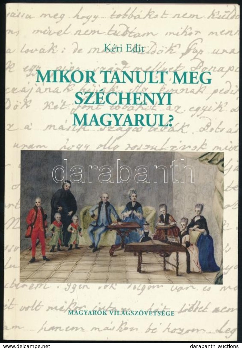 Kéri Edit: Mikor Tanult Meg Széchenyi István Magyarul. Dedikált!  Bp., 2010. MVSZ. Kiadói Papírkötésben - Sin Clasificación