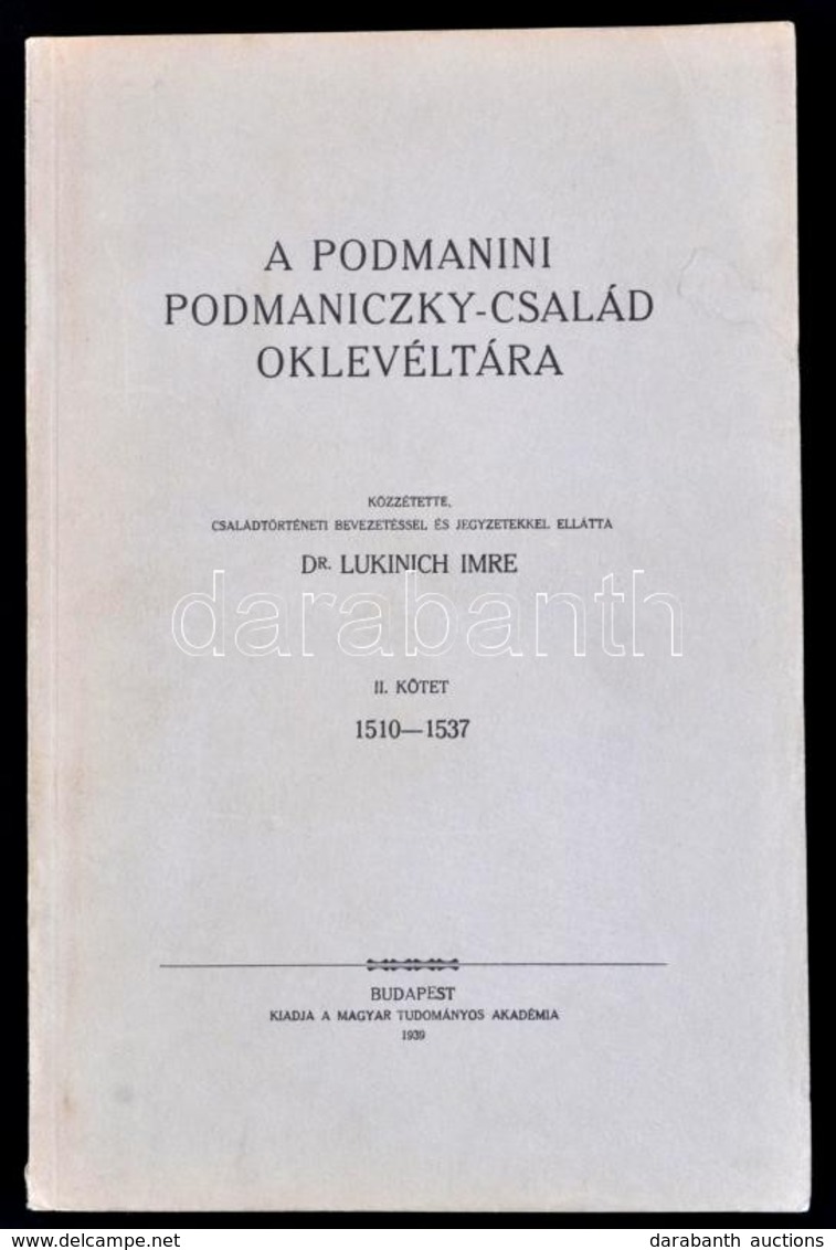 A Podmanini Podmaniczky-család Oklevéltára. II. Kötet: 1510-1537. Közzétette, Családtörténeti Bevezetéssel, és Jegyzetek - Sin Clasificación