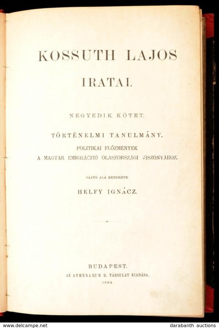 Kossuth Lajos Iratai. IV. Kötet: Történelmi Tanulmány: Történelmi Tanulmány. Politikai Előzmények A Magyar Emigráció Ola - Sin Clasificación