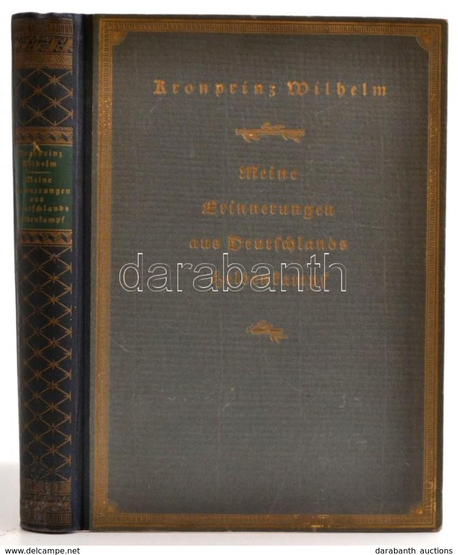 Kronprinz Wilhelm: Meine Erinnerungen Aus Deutschlands Heldenkampf. Berlin, 1923, Mittler&Sohn, XII+371+1 P+ 4 Térkép. N - Sin Clasificación