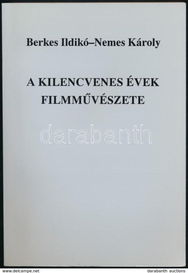 Berkes Ildikó-Nemes Károly: A Kilencvenes évek Filmművészete. Bp., 2003. Uránus - Ohne Zuordnung