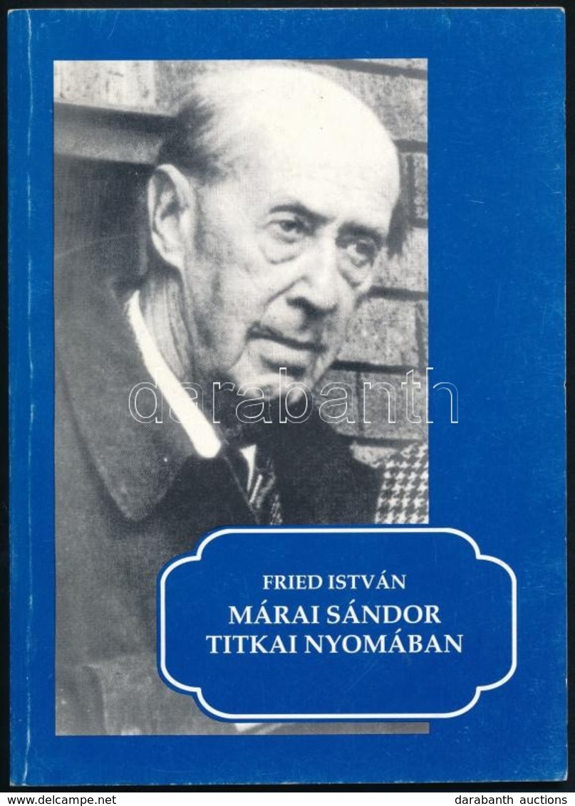Fried István: Márai Sándor Titkai Nyomában. Salgótarján 1993. Mikszáth Kiadó. - Ohne Zuordnung