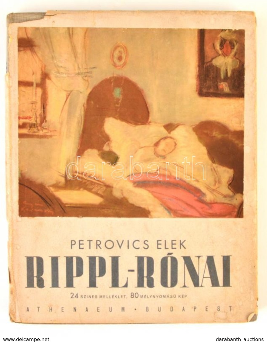 Petrovics Elek: Rippl-Rónai. Bp.,(1942), Athenaeum, 1 T.+XXXII+2+126+4 P. Fekete-fehér és Színes Képanyaggal Illusztrált - Ohne Zuordnung