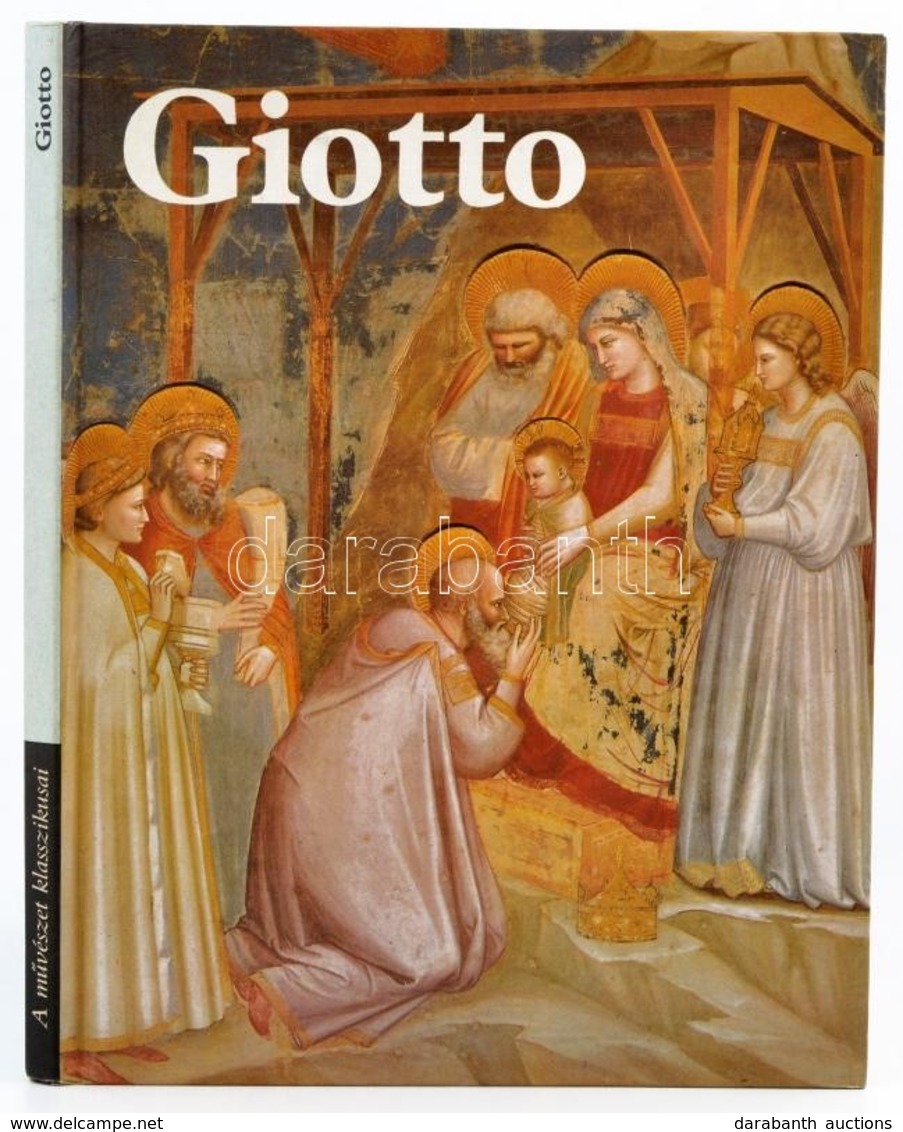 Giotto életműve. Az Előszót írta Giancarlo Vigorelli. A Dokumentációt Készítette: Edi Baccheschi. A Művészet Klasszikusa - Ohne Zuordnung