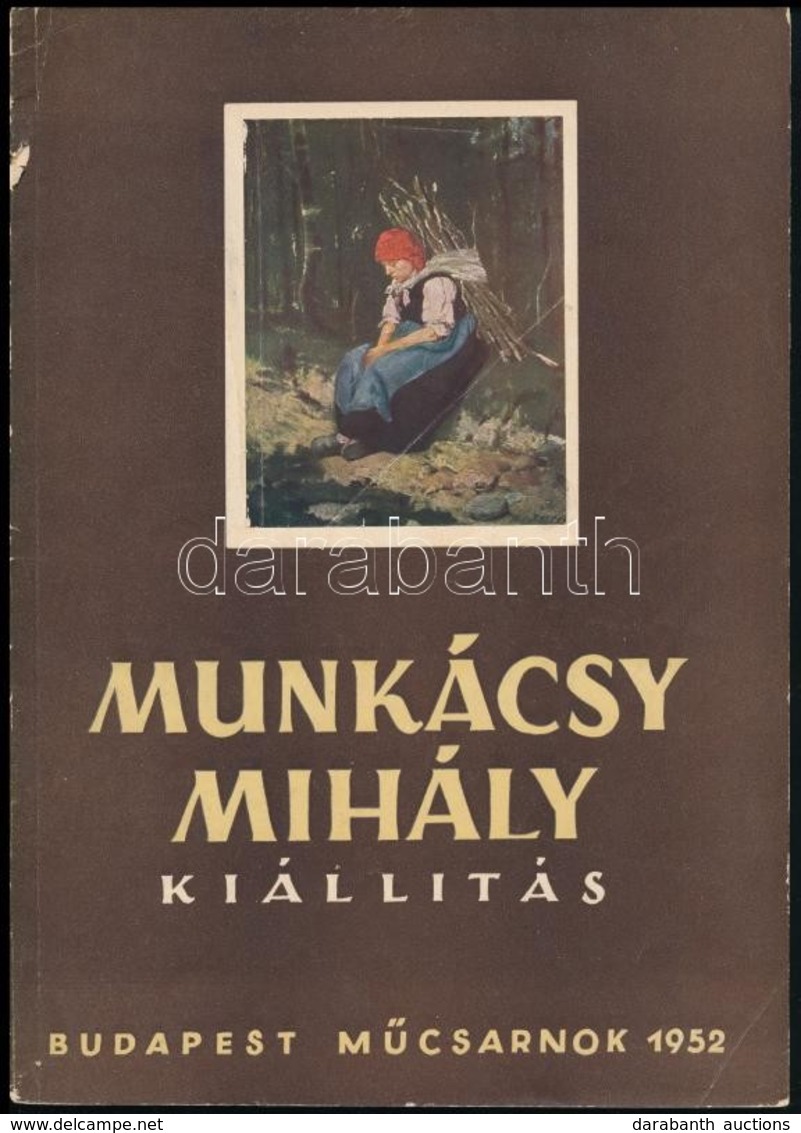 Munkácsy Mihály Kiállítás. Bp., 1952, Műcsarnok, 92 P. Fekete-fehér Fotókkal Illusztrált. Kiadói Papírkötésben, Kissé Sé - Ohne Zuordnung