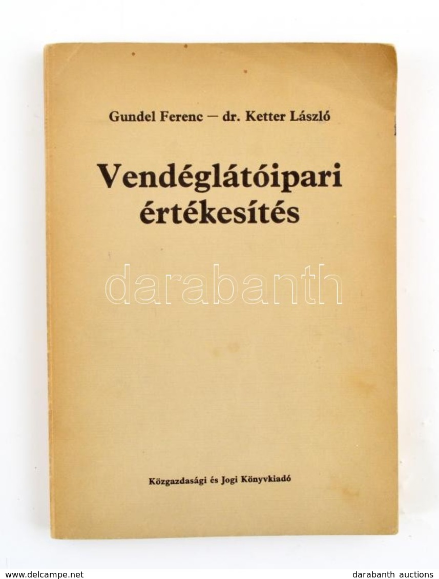 Gundel Ferenc-Dr. Ketter László: Vendéglátóipari értékesítés. Bp.,1972, Közgazdasági és Jogi. Kiadói Papírkötés. Megjele - Sin Clasificación