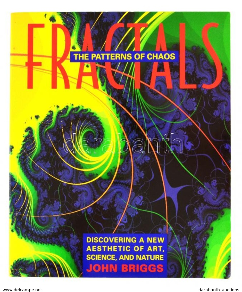 John Briggs: Fractals. The Patterns Of Chaos. New York, 2000, Touchstone. Angol Nyelven. KIadói Papírkötésben. - Sin Clasificación