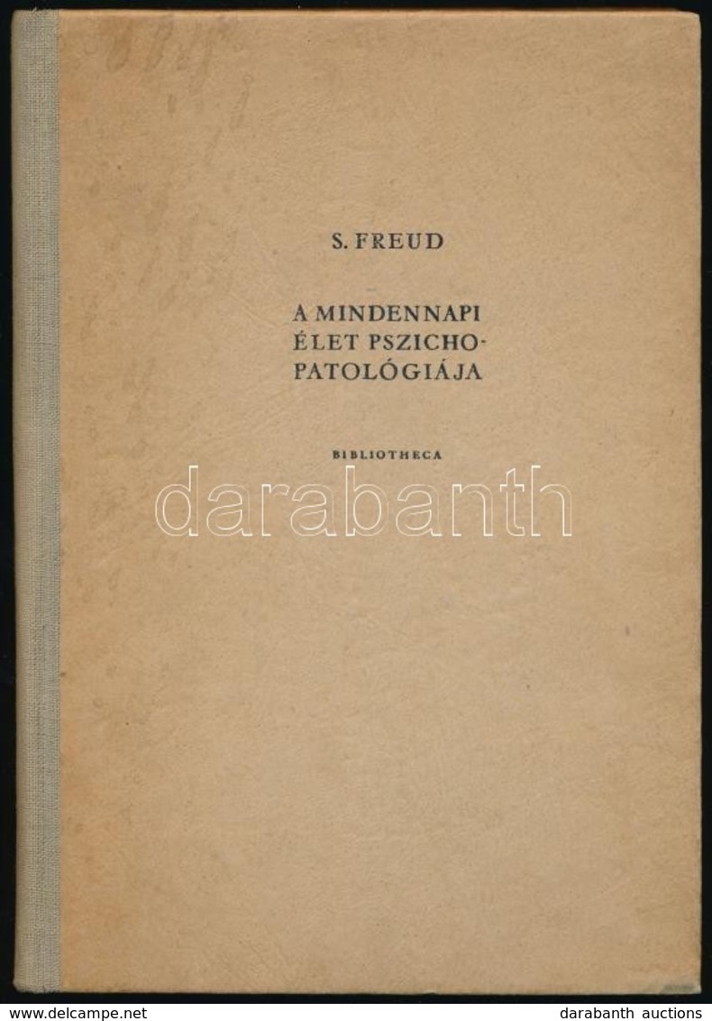 Sigmund Freud: A Mindennapi élet Pszichopatológiája. Bp.,1958, Bibliotheca. Kiadói Félvászon-kötésben. - Ohne Zuordnung