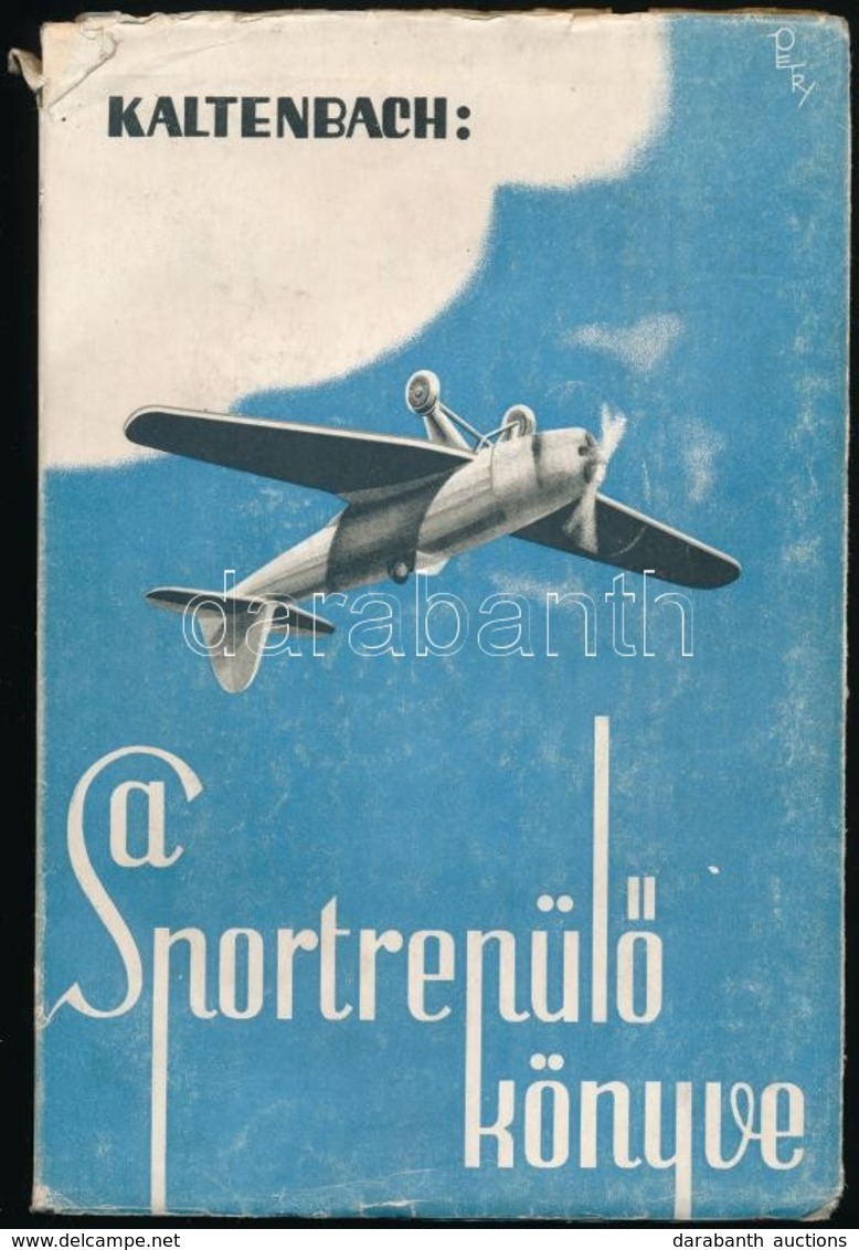 Kaltenbach Henrik: A Sportrepülő Könyve. Az Előszót Czirmay Zoltán Főfelügyelő, A Haderőn Kívüli Motoros Repülő Előképzé - Ohne Zuordnung