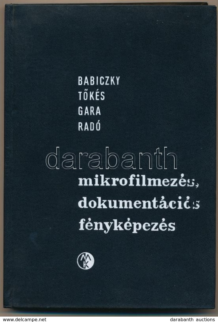 Mikrofilmezés, Dokumentációs Fényképezés. Szerk.: Dr. Babiczky Béla. Bp.,1965, Műszaki. Kiadói Nyl-kötés, Jó állapotban. - Ohne Zuordnung