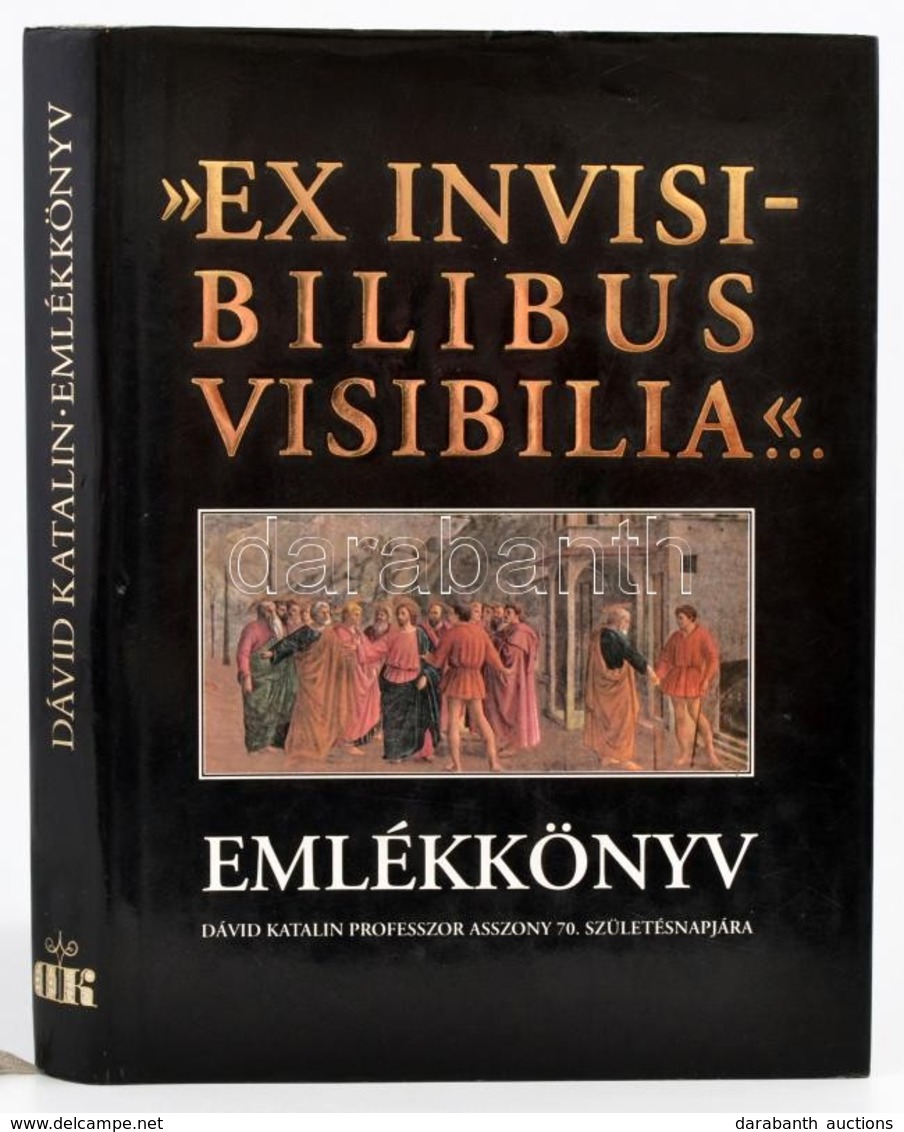 Dankó László (szerk.): 'Ex Invisibilibus Visibilia...' Emlékkönyv Dávid Katalin Professzor Asszony 70. Születésnapjára.  - Sin Clasificación