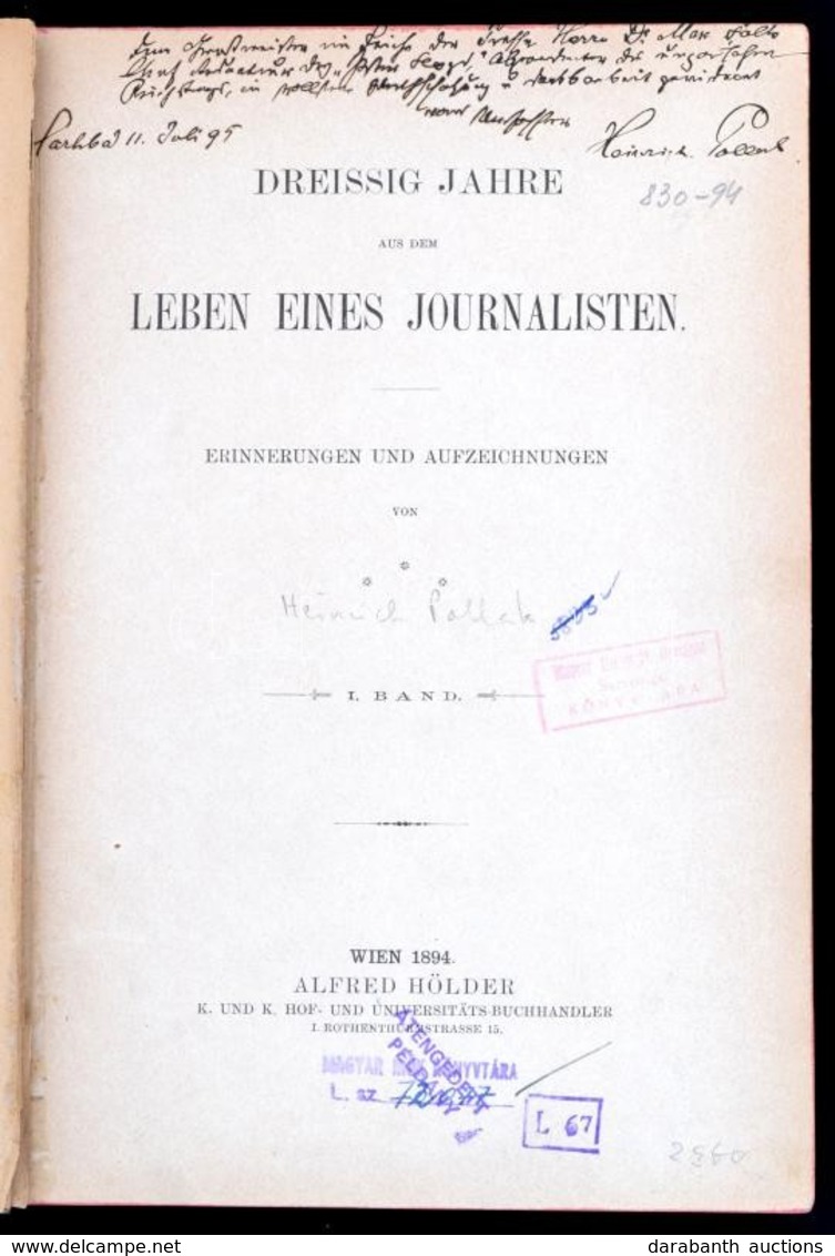 [Heinrich Pollak]: Dreißig Jahre Aus Dem Leben Eines Journalisten. I-II. Kötet. Wien, 1894-1895, Alfred Hölder,
8+282-28 - Ohne Zuordnung