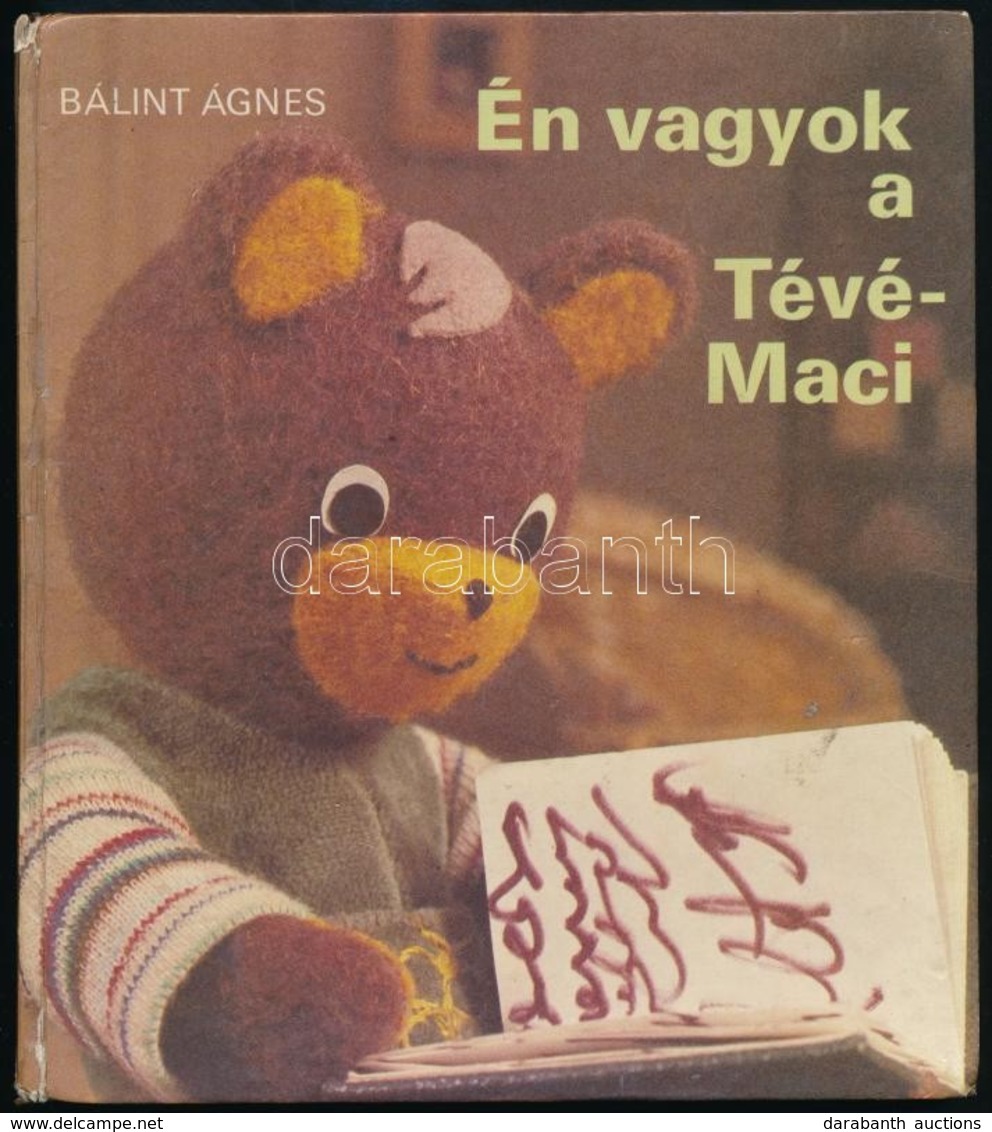 Bálint Ágnes: Én Vagyok A Tévé-Maci. Bp.,1983., Móra. Kiadói Kissé Kopott Kartonált Papírkötésben, Két Lapon és A Hátsó  - Sin Clasificación