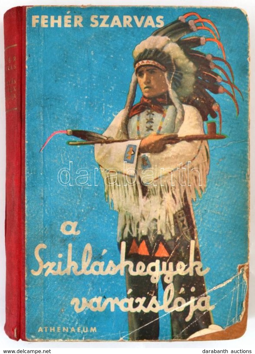 Fehér Szarvas: A Szikláshegyek Varázslója. Bp., én., Athenaeum. Kiadói Félvászon-kötés, Kopott Borítóval, A Hátsó Kötést - Sin Clasificación