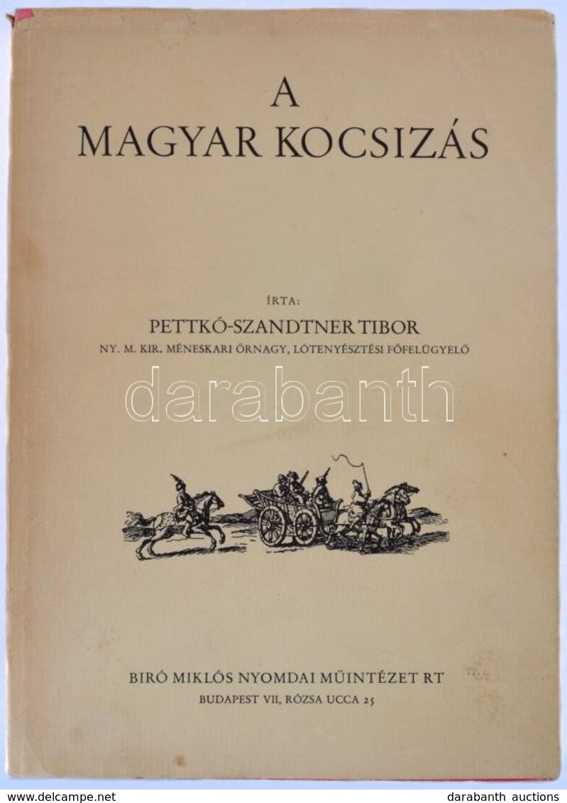 Pettkó-Szandtner Tibor: A Magyar Kocsizás. Bp.,én., Múzsák. Kiadói Papírkötés, Kiadói Papír Védőborítóban. Reprint Kiadá - Sin Clasificación