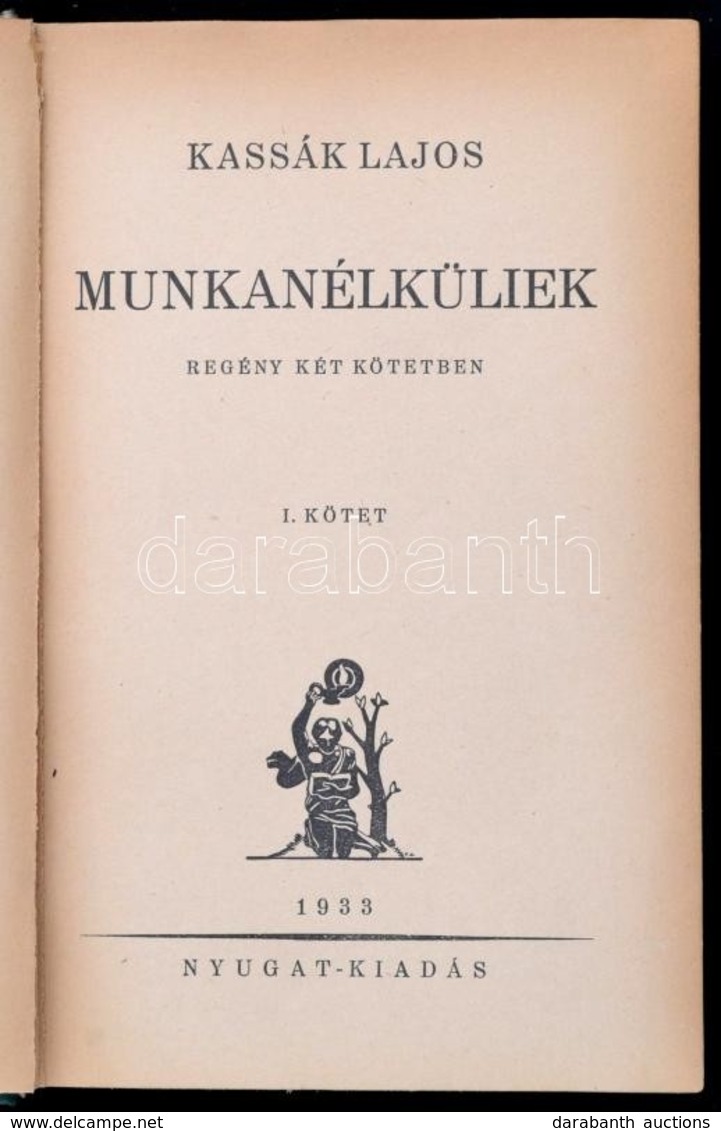 Kassák Lajos: Munkanélküliek. I-II. Kötet. (Egybekötve. Bp., 1933, Nyugat, 191+205 P. Első Kiadás. Kiadói Aranyozott Egé - Sin Clasificación