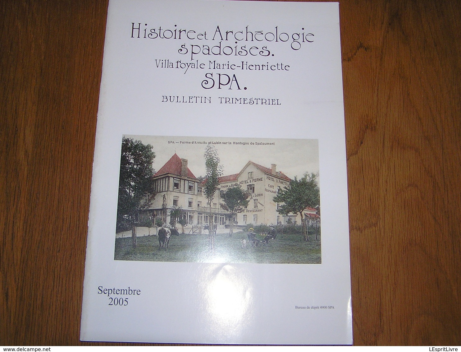 HISTOIRE ET ARCHEOLOGIE SPADOISES Sept 2005 Régionalisme Liège Spa Emile Binot Affaire De La Vieille France N Pirotte - België