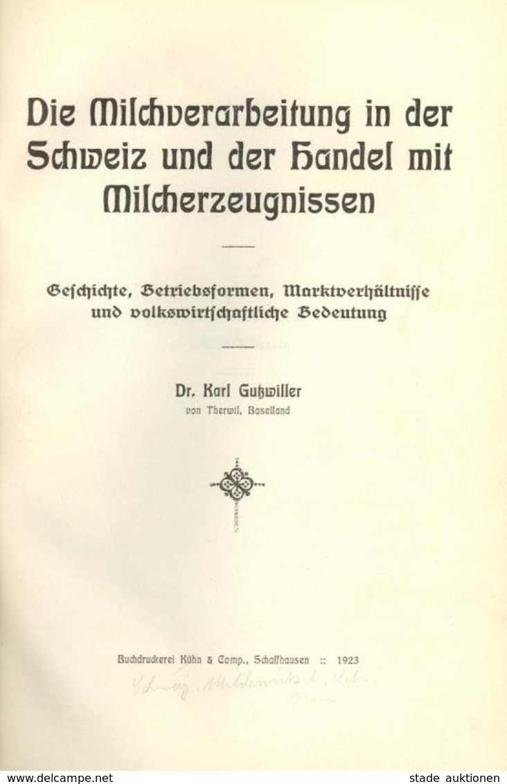 Landwirtschaft Buch Die Milchverarbeitung In Der Schweiz Und Der Handel Mit Milcherzeugnissen Gutzwiller, Karl Dr. 1923  - Exhibitions