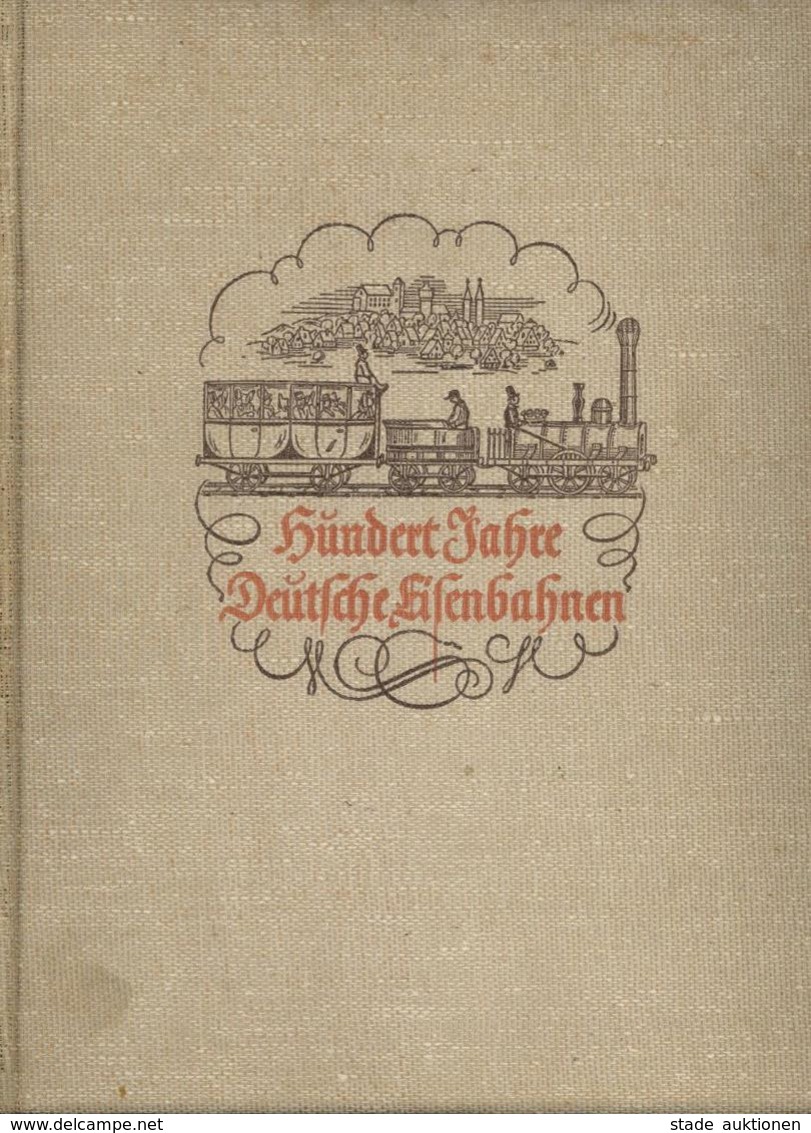 Eisenbahn Buch Hundert Jahre Deutsche Eisenbahnen Jubiläumsschrift Zum Hundertjährigen Bestehen Der Deutschen Eisenbahne - Eisenbahnen