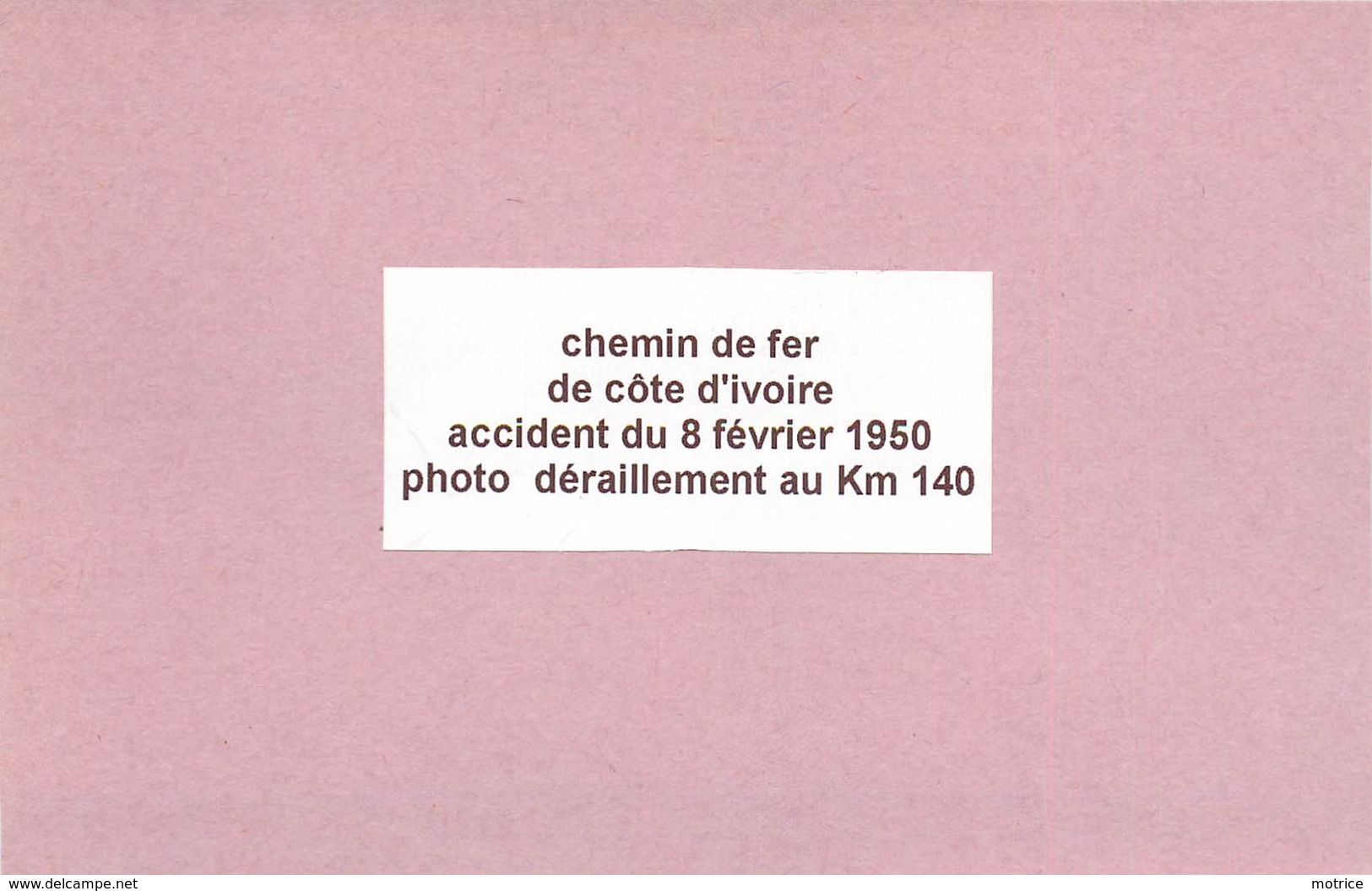 COTE D'IVOIRE -  Chemin De Fer, Accident,déraillement Au KM 140 (photo Du 8 Février 1950, Format 8,4 Cm X 5,6cm Environ) - Trains