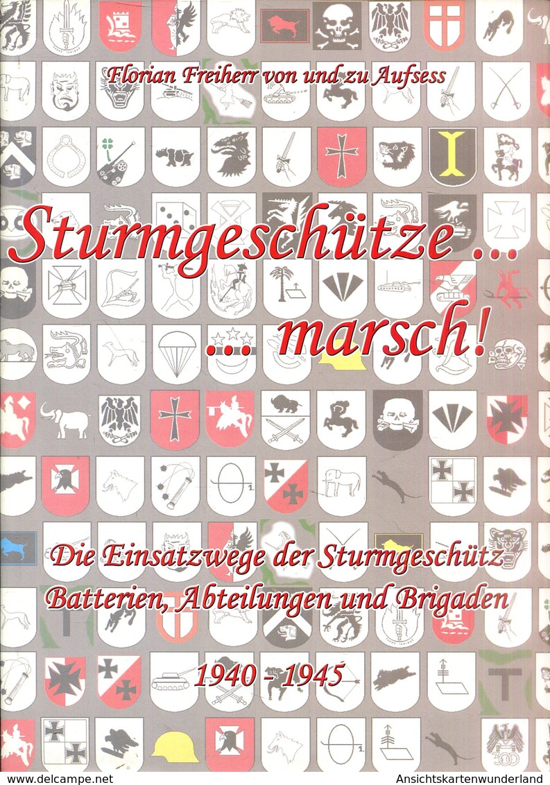 Sturmgeschütze ... Marsch! Die Einsatzwege Der Sturmgeschütz Batterien, Abteilungen Und Brigaden 1940-1945 - Deutsch