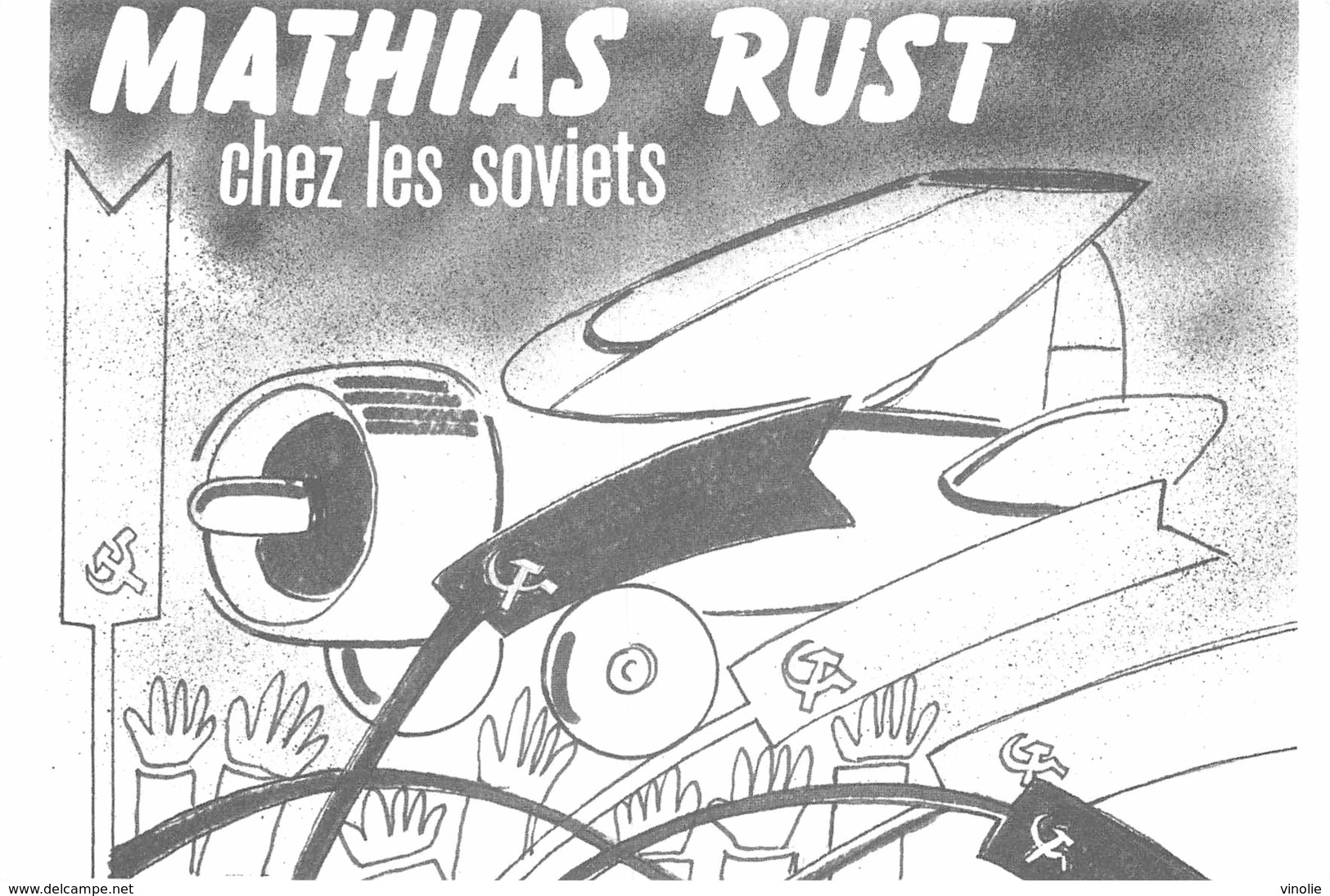 PIE-Z SDV-19-5238 : LA CARTE POSTALE TEMOIN DE SON TEMPS. SERIE EVENEMENT PAR E. QUENTIN. MATHIAS RUST CHEZ LES SOVIETS - Altri & Non Classificati