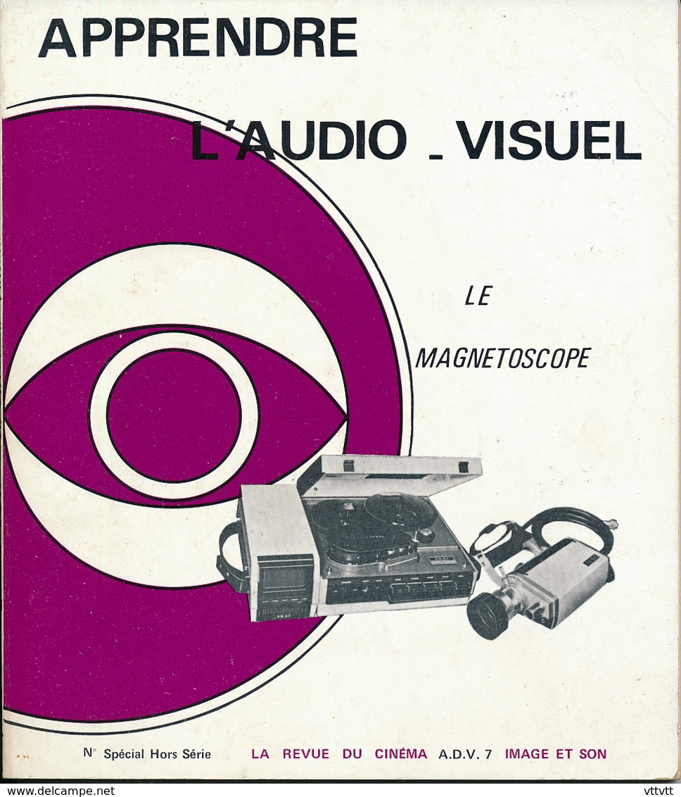 Apprendre L'Audio-Visuel : Le Magnetoscope, La Revue Du Cinéma, Image Et Son,  Hors-Série ADV 7 (96 Pages) Années 1970 - Audio-Video