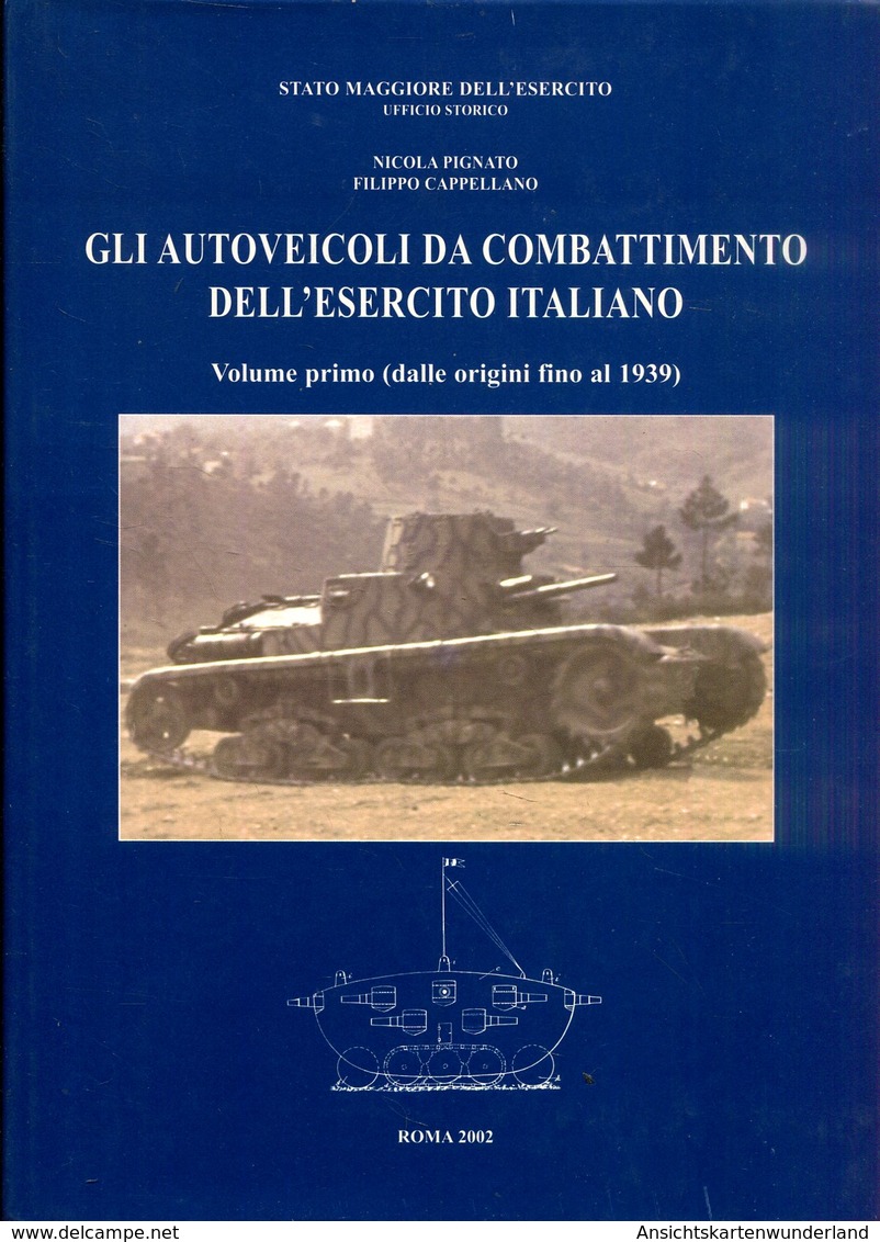 Gli Autoveicoli Da Combattimento Dell'Esercito Italiano Dalle Origini Fino Al 1939. Volume Primo - Italien