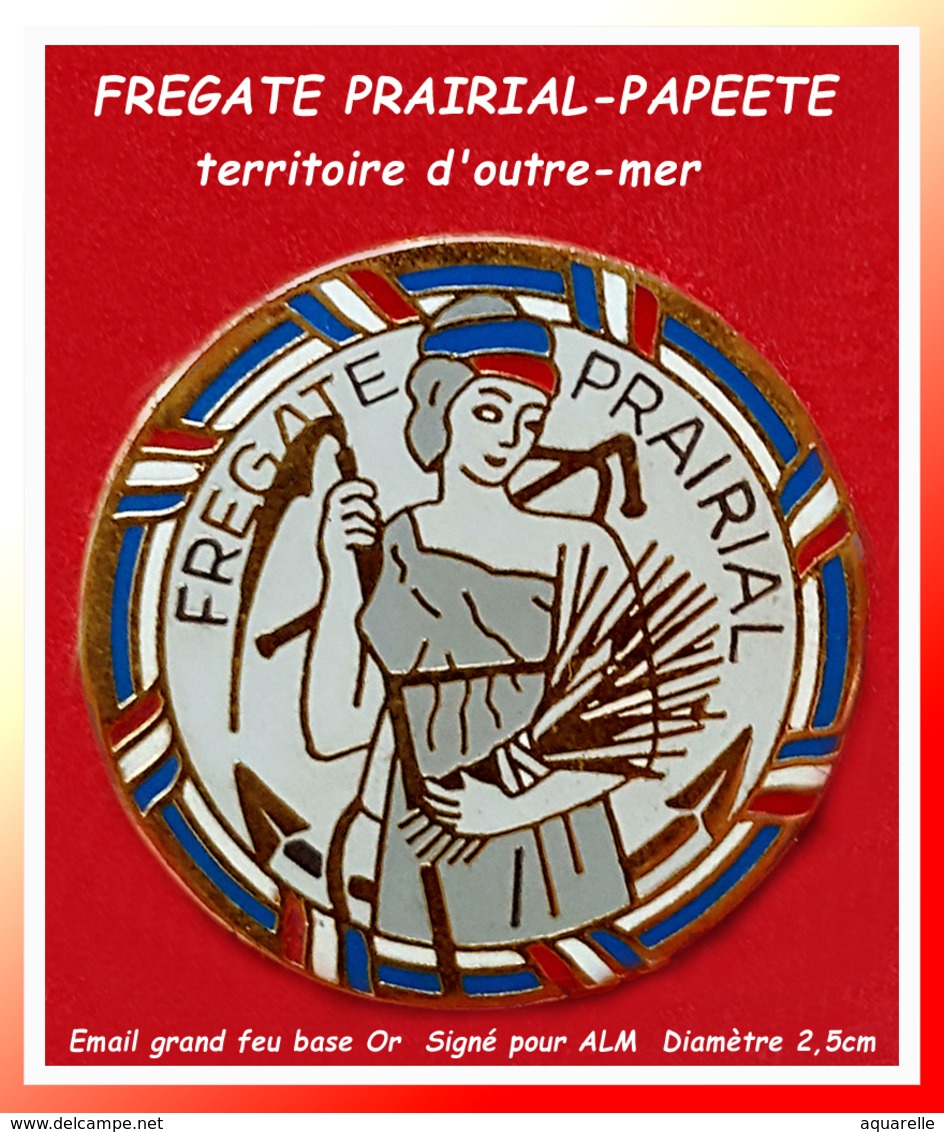 SUPER PIN'S MARINE NATIONALE - FREGATE PRAIRIAL : Le Prairial Est Un Navire De Surveillance En POLYNESIE FRANCAISE D=2,5 - Militaria