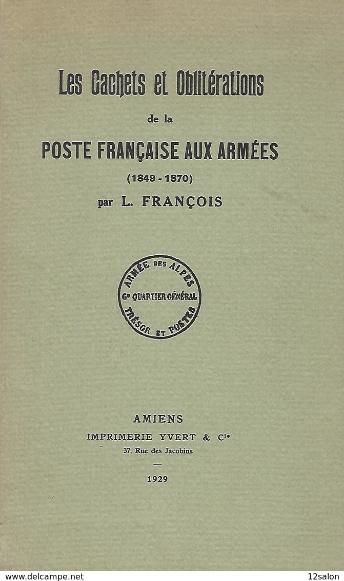 LES CACHETS ET OBLITÉRATIONS DE LA POSTE FRANÇAISE AUX ARMÉES 1849 1870 François - Militärpost & Postgeschichte