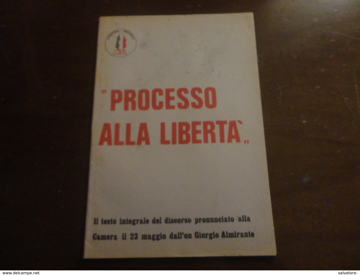 PROCESSO ALLA LIBERTA'-TESTO INTEGRALE DISCORSO ALMIRANTE ALLA CAMERA 23 MAGGIO - Recht Und Wirtschaft