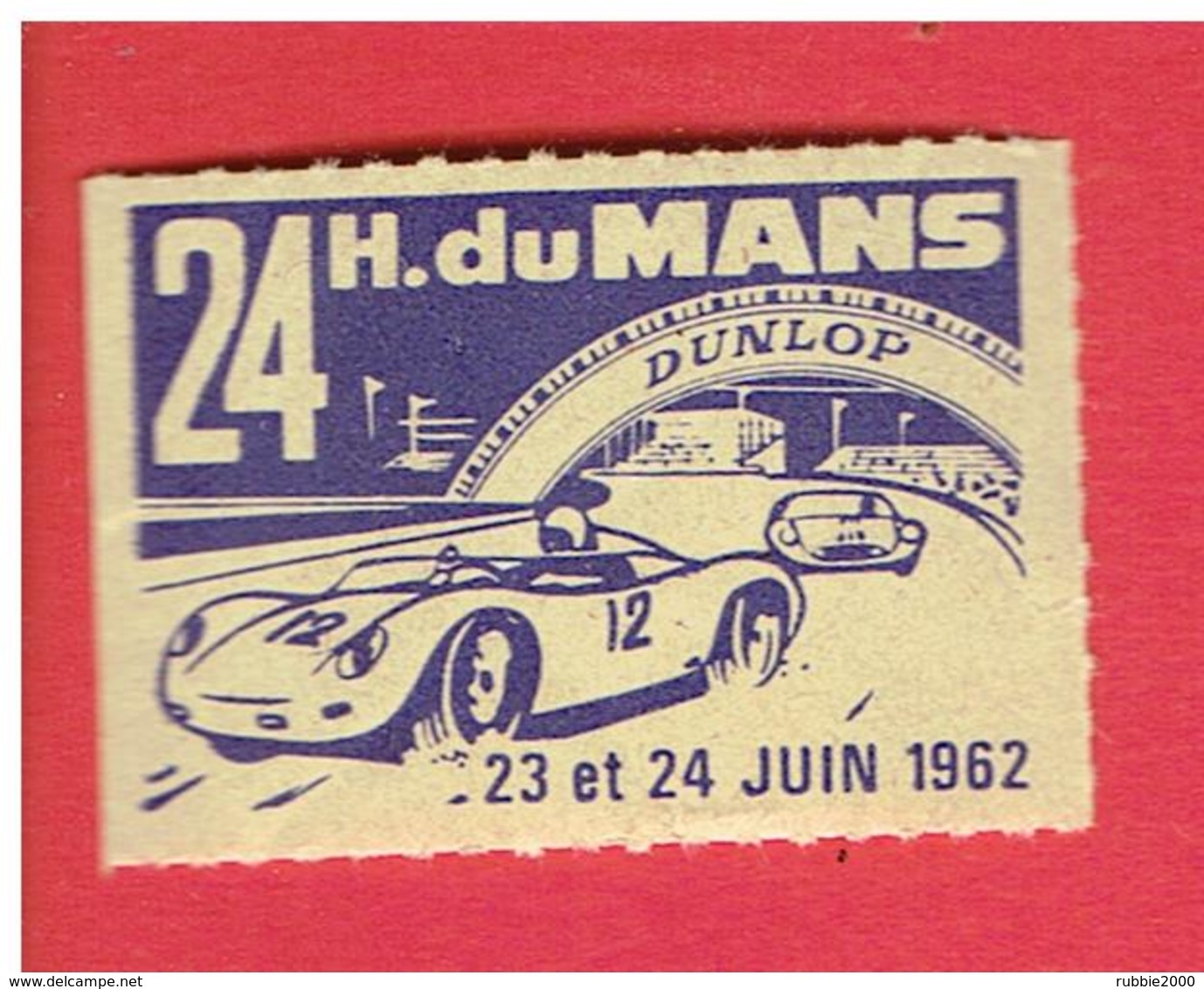 VIGNETTE 24 HEURES DU MANS SARTHE JUIN 1962 DUNLOP EN TRES BON ETAT - Sports