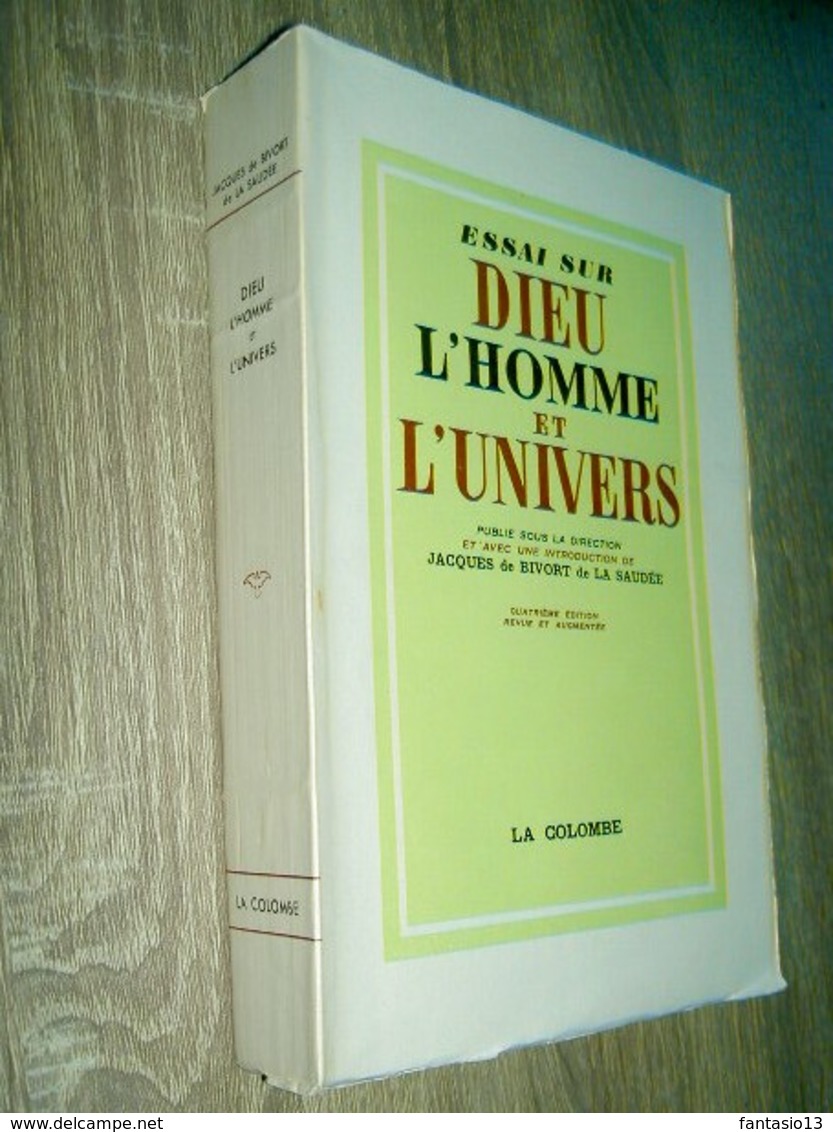 Essai Sur Dieu ,l' Homme Et L' Univers   Sous Direction De Jacques De Bivort De La Saudée  1957 - Religion