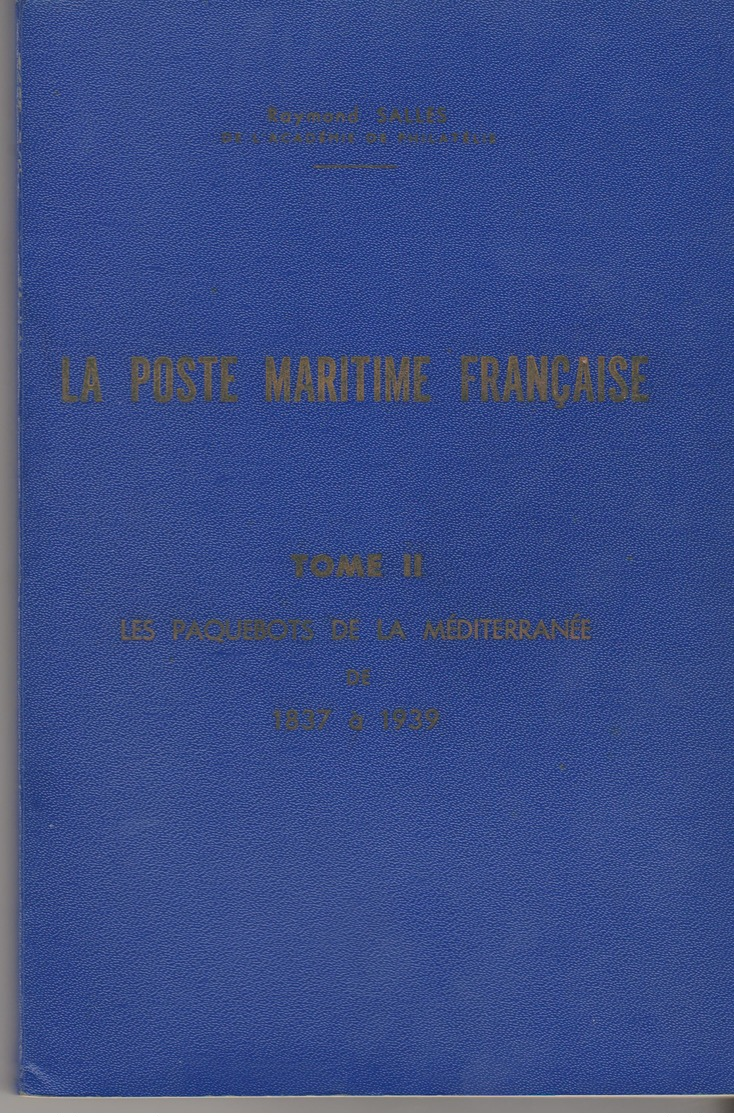 LITTERATURE: LA POSTE MARITIME FRANCAISE, Tomes 1 à 9, Voir Déscriptif TB - Zeepost & Postgeschiedenis