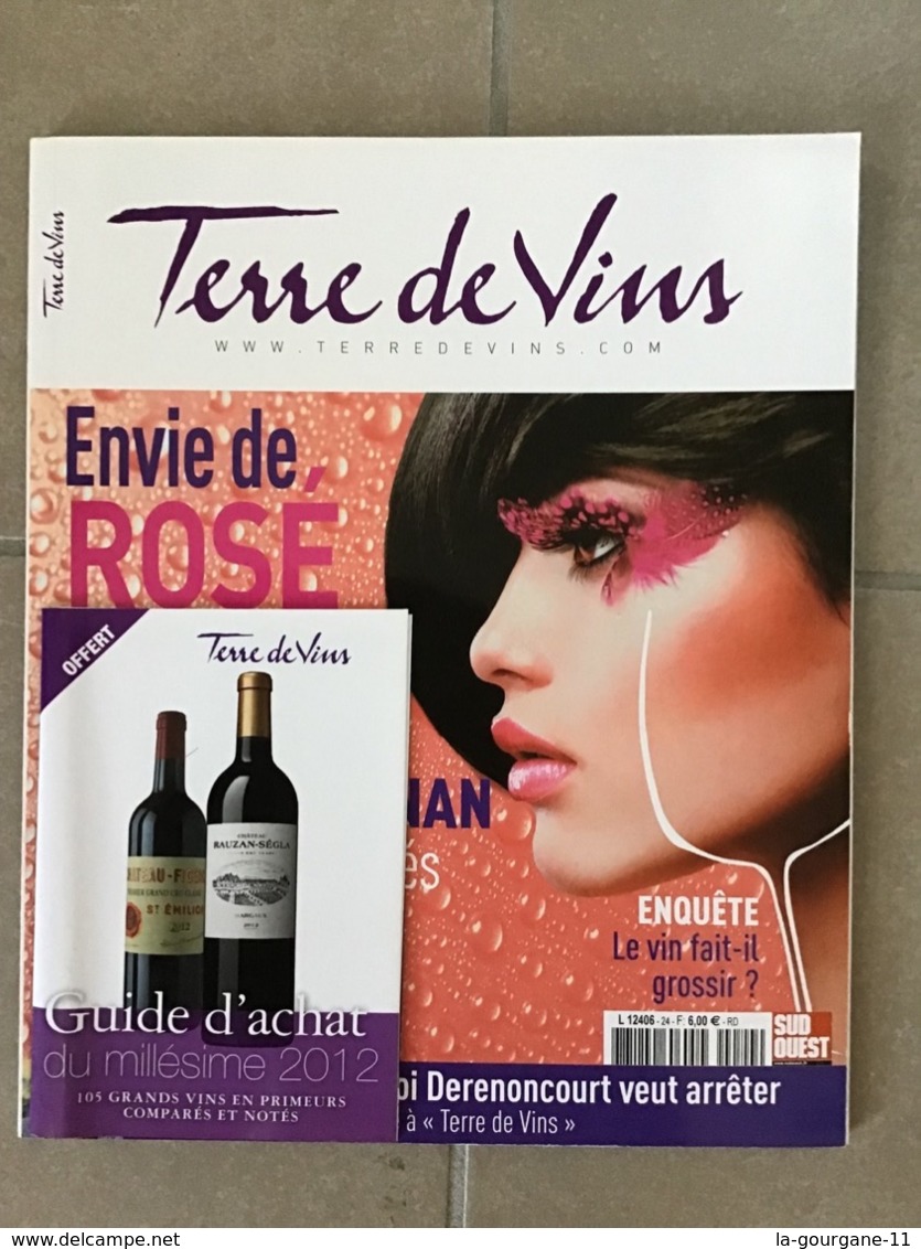 TERRE DE VINS N°24 Juillet/Août  2013 - Envie De Rosé. Millésime 2012  105 Grands Vins Comparés Et Notés . 112 Pages - Cuisine & Vins