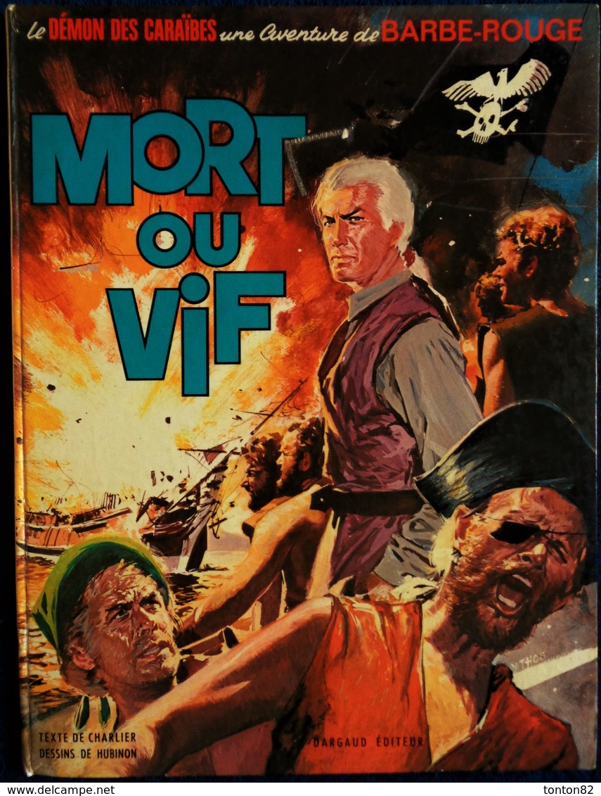 Charlier - Hubinon - Le Démon Des Caraïbes (10 ) Une Aventure De BARBE ROUGE - " Mort Ou Vif " - Dargaud - ( E.O. 1970 ) - Barbe-Rouge