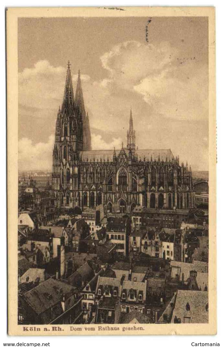 Köln A. Rh. - Dom Vom Rathaus Gesehen - Koeln