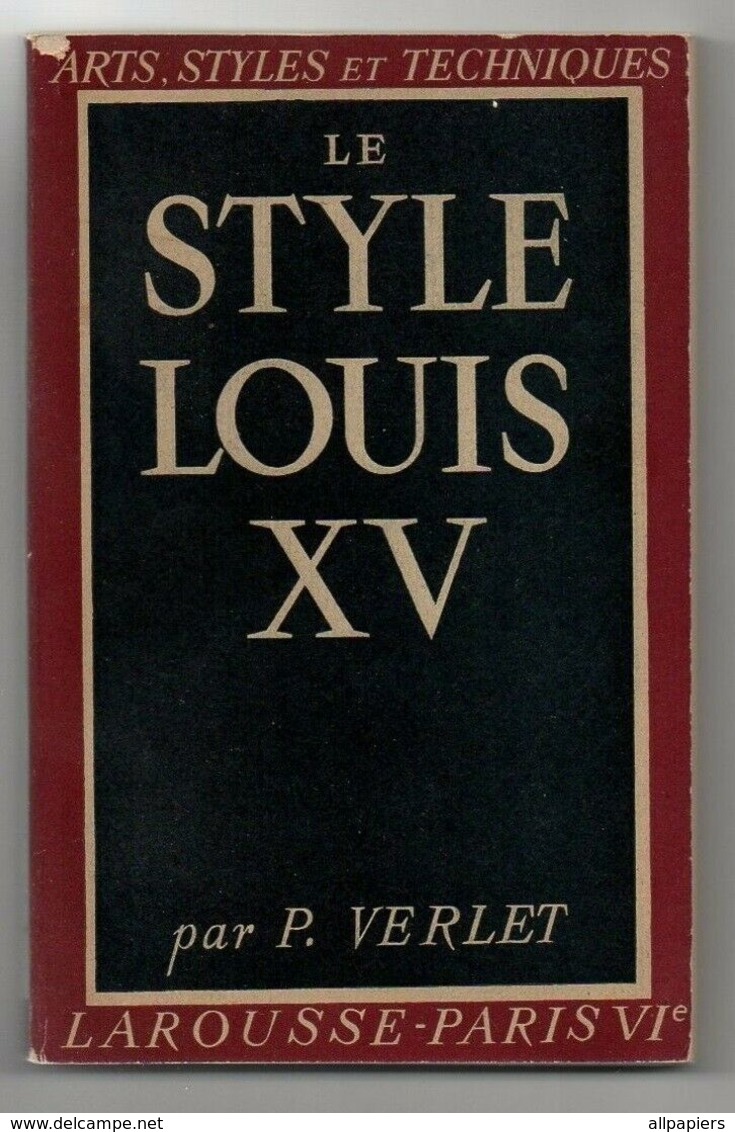 Le Style Louis XV Par P.Verlet Arts. Styles Et Techniques De 1942 - Home Decoration