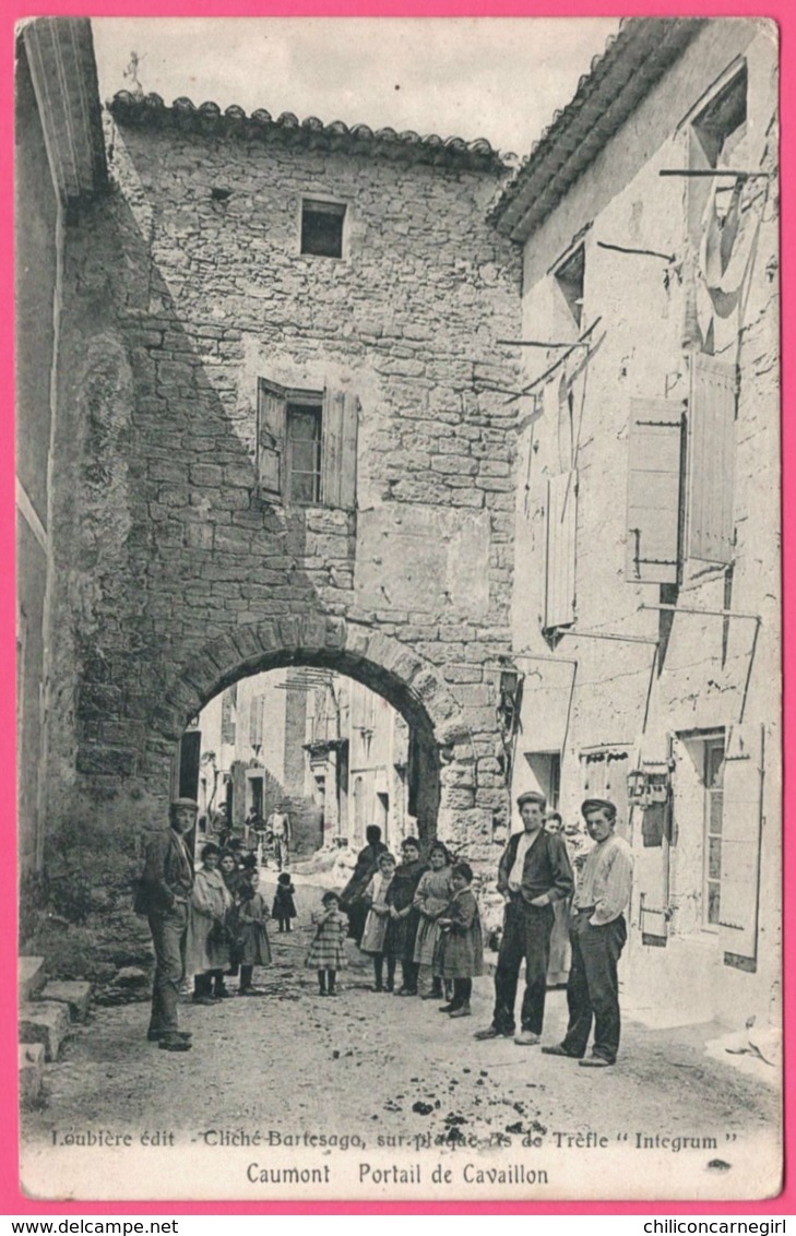 Caumont Sur Durance - Portail De Cavaillon - Arche Ruelle - Animée - Edit. LOUBIERE - Cliché BARTESAGO - INTEGRUM - 1915 - Caumont Sur Durance