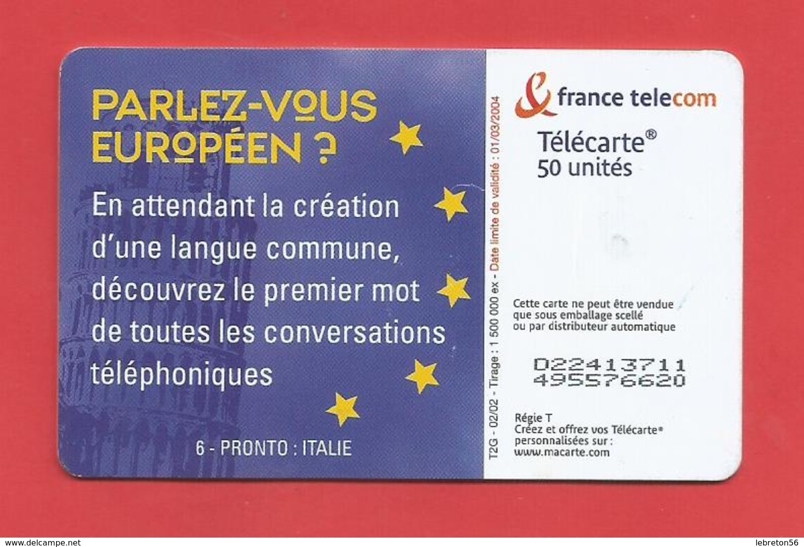 TELECARTE 50 U TIRAGE 1500 000 EX Parlez-vous Européen:6-Pronto;Italie  X 2 Scans - Telekom-Betreiber