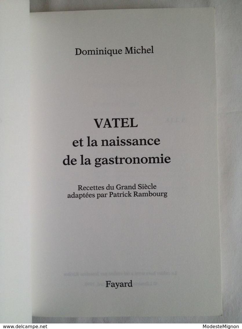 Vatel Et La Naissance De La Gastronomie : Recettes Du Grand Siècle De Dominique Michel - Storia