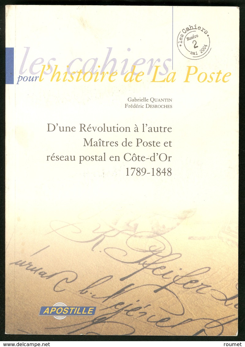 Les Cahiers Pour L'histoire De La Poste, Maîtres De Poste Et Réseau Postal En Côte D'Or 1789-1848, Par G. Quantin Et F.  - Andere & Zonder Classificatie