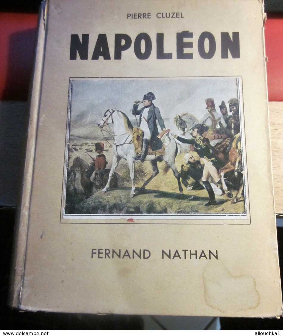 1947 NAPOLEON De PIERRE CLUZEL-ED FERNAND NATHAN OUVRAGE ORNÉ 149 PHOTOGRAPHIES LIRE AVANT PROPOS & TABLE MATIÈRES 160 P - French