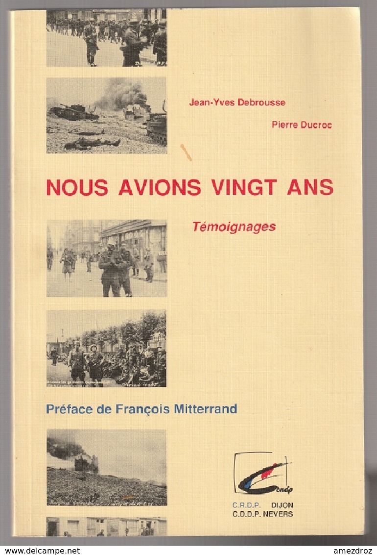 J-Yves Debrousse Et Pierre Ducroc Nous Avions Vingt Ans Témoignages Préface De F. Mitterrand (11) - French