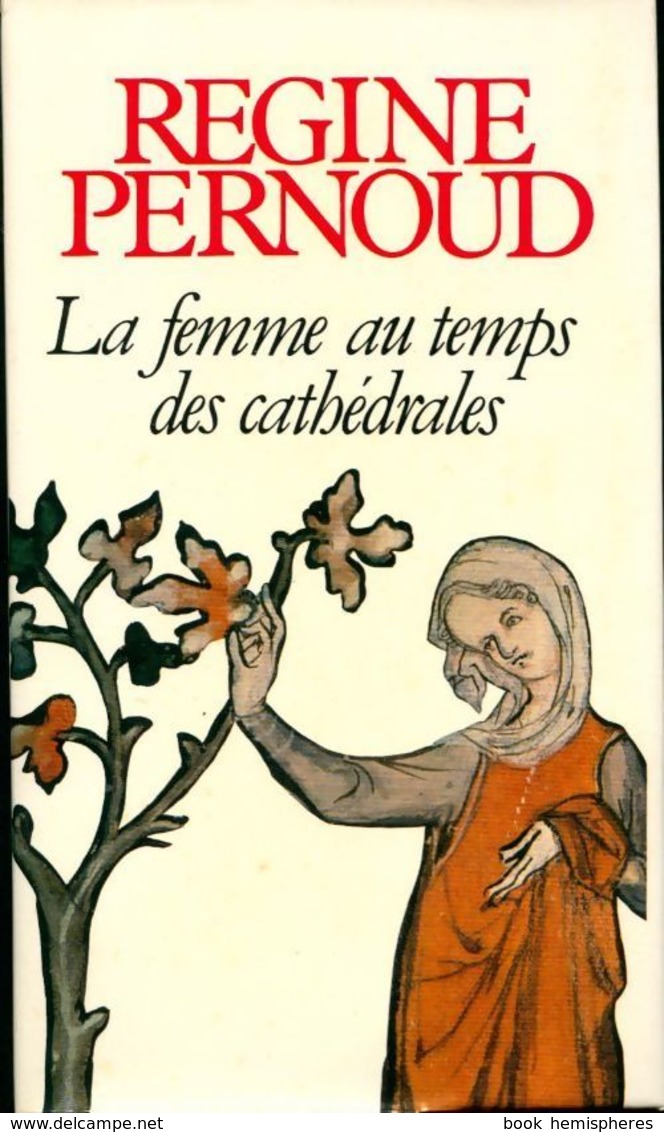 La Femme Au Temps Des Cathédrales De Régine Pernoud (1980) - Storia