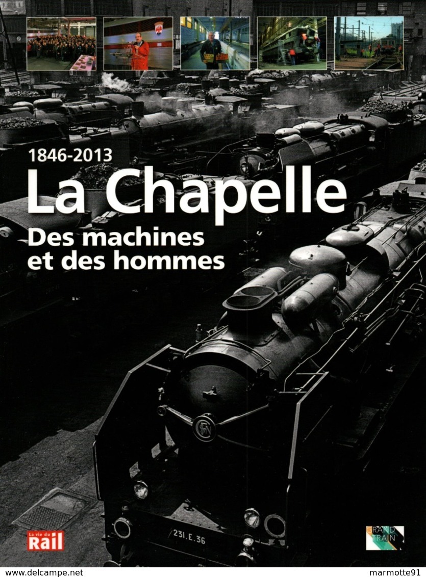 1846 2013  LA CHAPELLE DES MACHINES ET DES HOMMES CHEMINS DE FER SNCF DEPOT LOCOMOTIVE - Ferrocarril & Tranvías